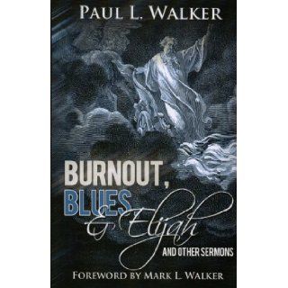 Burnout, Blues, & Elijah Paul L. Walker 9781596846463 Books