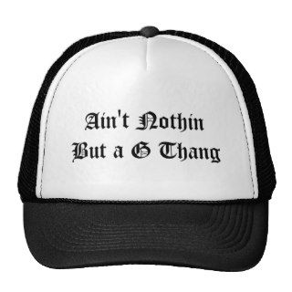 Ain't Nothin But a G Thang Hat
