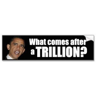 What comes after a Trillion? Bumper Stickers