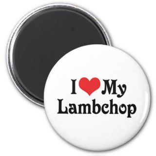 I Love My Lambchop Magnet