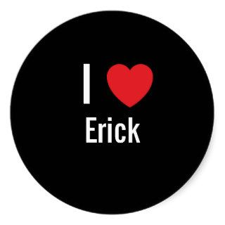 I love Erick Round Sticker