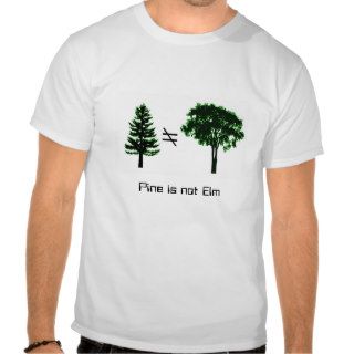 Pine is not Elm   email Unix geek joke humor T Shirt