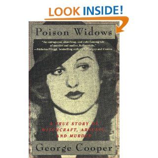 Poison Widows A True Story of Witchcraft, Arsenic, and Murder George Cooper 9780312199470 Books