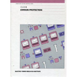 Power Plant Electrical Reference Series, Vol. 8 Station Protection K.J.S. Khunkhun 9780803350076 Books