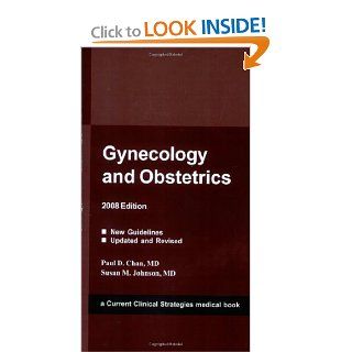 Gynecology and Obstetrics, 2008 Edition (Current Clinical Strategies) (9781934323083) Paul D. Chan, MD Books