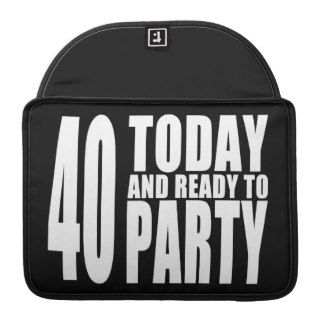 Funny 40th Birthdays  40 Today and Ready to Party Sleeve For MacBooks