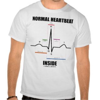 Normal Heartbeat Inside (EKG) Shirts