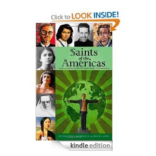 Saints of the Americas Conversations With 30 Saints from 15 Countries eBook Arturo Perez Rodriguez Kindle Store