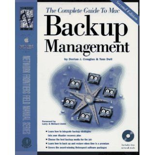 Complete Guide to Mac Backup Management (Network Frontiers Field Manual Series) Dorian Cougias, Tom Dell, Larry Zulch, Richard Zulch 9780121925628 Books