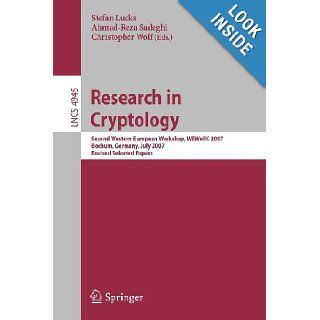Research in Cryptology Second Western European Workshop, WEWoRC 2007, Bochum, Germany, July 4 6, 2007, Revised Selected Papers (Lecture Notes in Computer Science / Security and Cryptology) Stefan Lucks, Ahmad Reza Sadeghi, Christopher Wolf Books