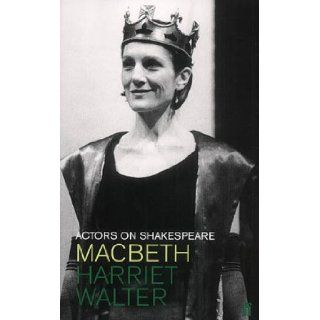 Macbeth (Actors on Shakespeare) Harriet Walter, Colin Nicholson 9780571214075 Books