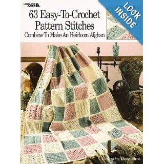 63 Easy To Crochet Pattern Stitches Combine To Make An Heirloom Afghan (Leisure Arts #555) Darla Sims, Leisure Arts 9781574866346 Books