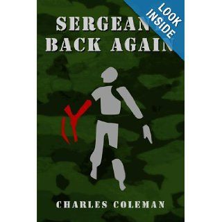 Sergeant Back Again Charles Coleman 9781411618923 Books
