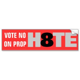 VOTE NO ON PROP H8TE BUMPER STICKER