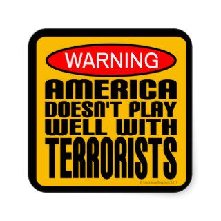 Warning America Doesn't Play Well With Terrorists Sticker