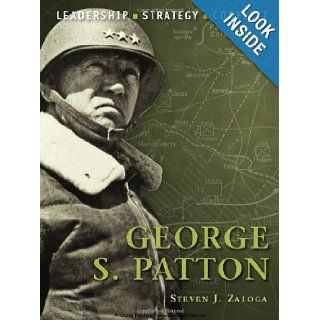 George S. Patton Leadership   Strategy   Conflict Steven Zaloga 9781846034596 Books