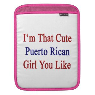 I'm That Cute Puerto Rican Girl You Like Sleeve For iPads