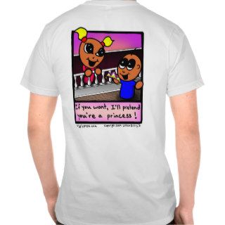 Mr. Wigglypops "I'll pretend you're a Princess" T Tee Shirt