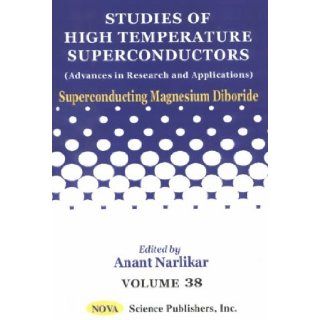 Superconducting Magnesium Diboride (Studies of High Temperature Superconductors) (Vol 38) A. V. Narlikar 9781590331316 Books