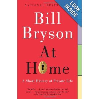 At Home A Short History of Private Life Bill Bryson 9780767919395 Books