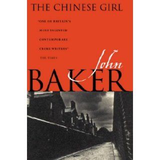 The Chinese Girl John Baker 9780575070158 Books