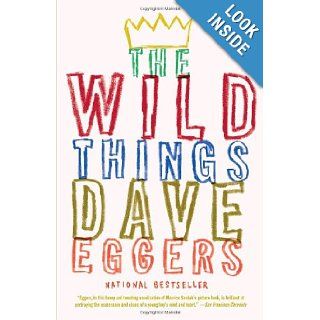 The Wild Things (Vintage) Dave Eggers 9780307475466 Books