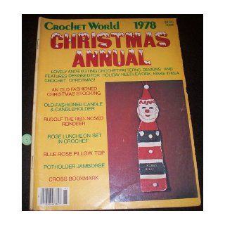 CROCHET WORLD 1978 CHRISTMAS ANNUAL (Old Fashioned Christmas Stocking, Rose Luncheon Set in Crochet, Blue Rose Pillow Top) Evelyn Schoolcraft, Marilyn Bliss Books