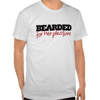 Bearded for her Pleasure Tshirt