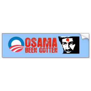 Osama Been Gotten Bumpersticker Bumper Stickers