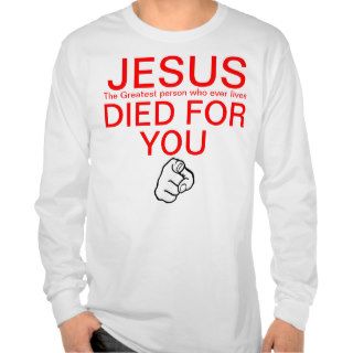 Jesus died for you pointing finger t shirt