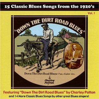 15 Classic Blues Songs from the 1920's, Vol. 1 Down the Dirt Road Blues Music
