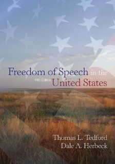 Freedom Of Speech In The United States Thomas L. Tedford, Dale A. Herbeck, Franklyn Saul Haiman 9781891136108 Books