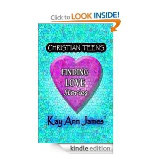 Christian Teens Finding Love eBook James Henry, Kay James Kindle Store