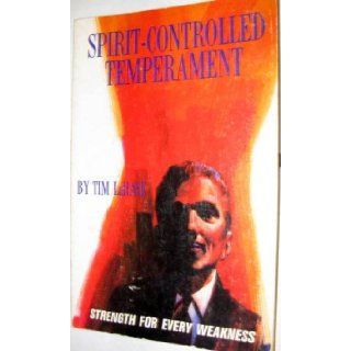 Spirit Controlled Temperament Strength for Every Weakness Tim LaHaye Books