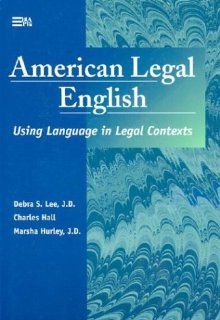 American Legal English Using Language in Legal Contexts (Michigan Series in English for Academic & Professional Purposes) Debra Suzette Lee, Charles Hall, Marsha Hurley 9780472085866 Books