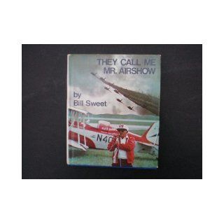 They call me Mr. Airshow,  Bill Sweet Books