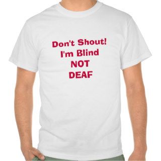 Blind Not Deaf Shirt