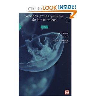 Venenos armas qumicas de la naturaleza (La Ciencia Para Todos / Science for All) (Spanish Edition) (9786071604255) Cifuentes Juan Luis y Fabio Germn Cupul Books