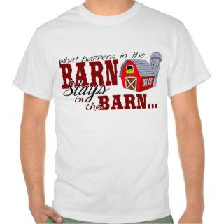 What Happens in the Barn Stays in the Barn Tees