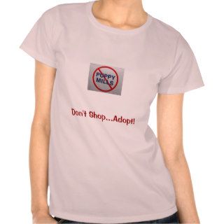 No Puppy Mills, Don't ShopAdopt Shirts