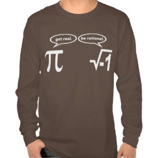 Get Real Be Rational Math Humor T shirt shirt