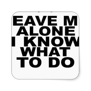 Leave me alone i know what to do tee shirt.png sticker