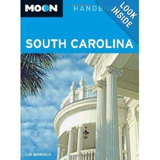 Moon South Carolina (Moon Handbooks) Jim Morekis 9781598802207 Books