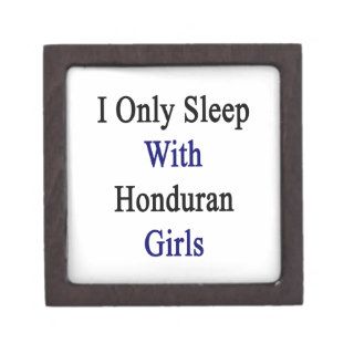 I Only Sleep With Honduran Girls Premium Jewelry Box