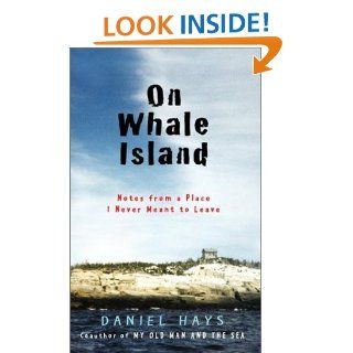 On Whale Island Notes From a Place I Never Meant to Leave (Highbridge Distribution) Daniel Hays, Bruce Altman 9781565116658 Books