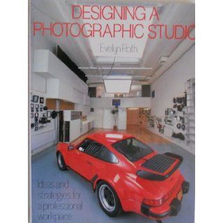 Designing a Photographic Studio Evelyn Roth 9780817437879 Books