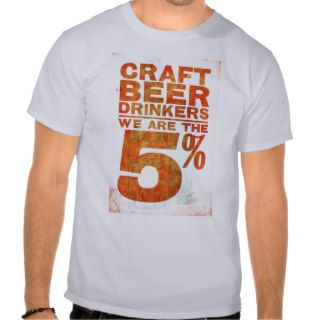 Craft Beer Drinkers—We Are The 5% Tee Shirts
