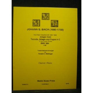 Adagio from Toccata, Adagio and Fugue from Organ Works, BWV 564, 1708 for Bb Clarinet with Piano Accompaniment trans. and arr. Ronald C. Dishinger Johann S. Bach Books