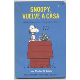 Snoopy, Vuelve A Casa   A Spanish Translation of Snoopy, Come Home Charles M. Schulz 9780307259097 Books