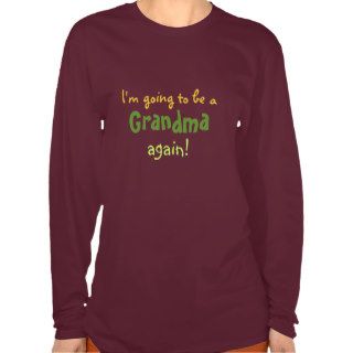 I'm going to be a, Grandma, again Tshirts